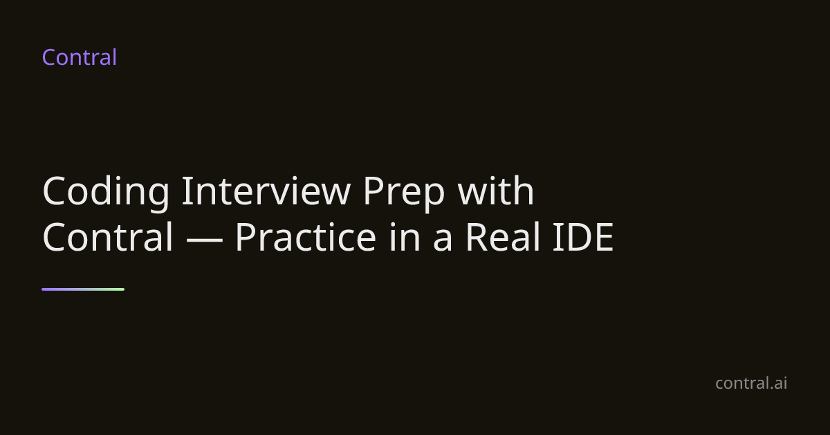 Coding Interview Prep with Contral — Practice in a Real IDE | Contral