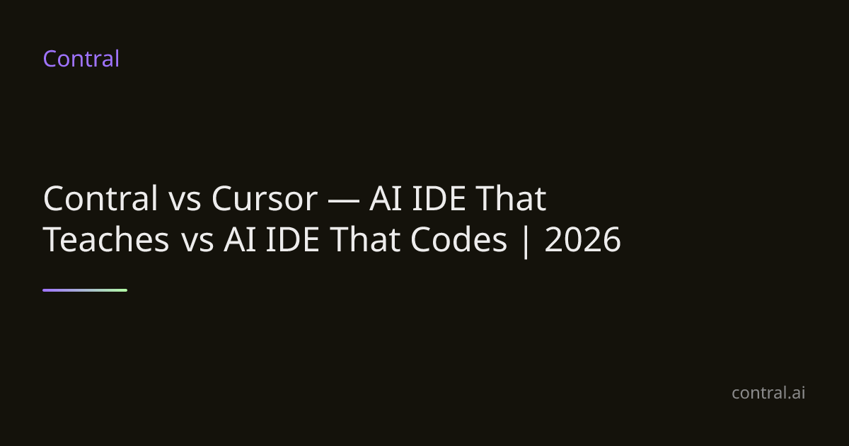Contral vs Cursor — AI IDE That Teaches vs AI IDE That Codes | 2026 ...